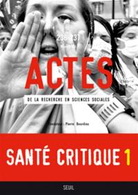 Actes de la recherche en sciences sociales, n° 236-237. Santé critique 1