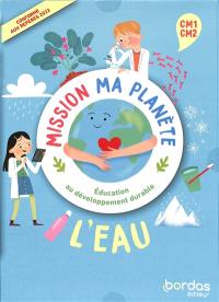 L'eau, CM1, CM2 : éducation au développement durable : conforme aux repères 2023