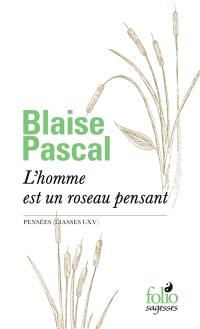 L'homme est un roseau pensant : Pensées (liasses I-XV)