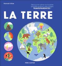 La Terre : découvre notre incroyable planète grâce à des pages transparentes !