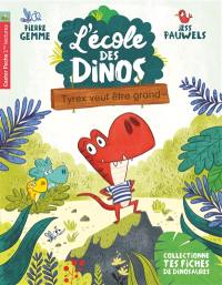 L'école des dinos. Vol. 5. Tyrex veut être grand !