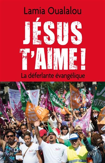 Jésus t'aime ! : la déferlante évangélique