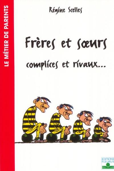 Frères et soeurs, complices et rivaux...