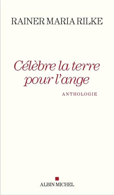 Célèbre la terre pour l'ange : anthologie