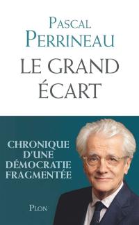 Le grand écart : chronique d'une démocratie fragmentée