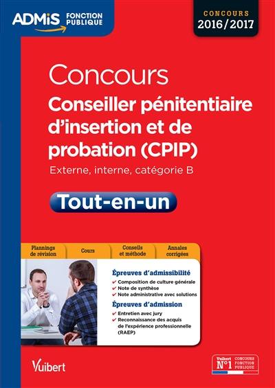 Concours conseiller pénitentiaire d'insertion et de probation 2016-2017 : externe, interne, catégorie B : tout-en-un