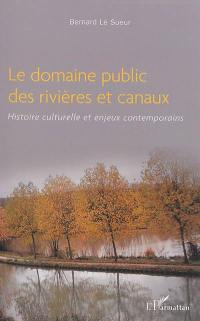 Le domaine public des rivières et canaux : histoire culturelle et enjeux contemporains