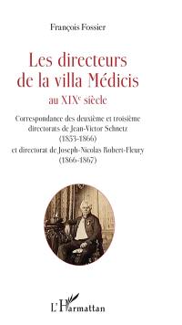 Les directeurs de la villa Médicis au XIXe siècle. Correspondance des deuxième et troisième directorats de Jean-Victor Schnetz (1853-1866) et directorat de Joseph-Nicolas Robert-Fleury (1866-1867)