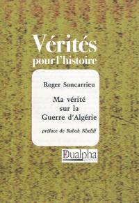 Ma vérité sur la guerre d'Algérie