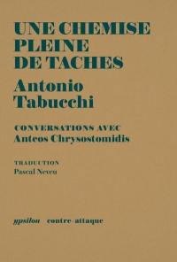 Une chemise pleine de taches : conversations avec Anteos Chrysostomidis