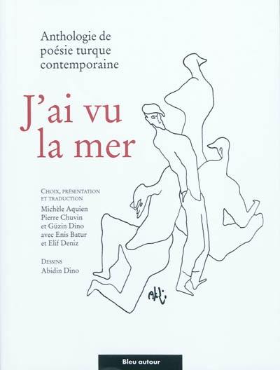 J'ai vu la mer : anthologie de poésie turque contemporaine