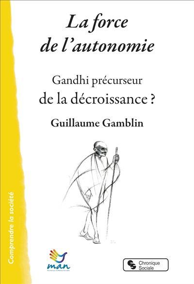 La force de l'autonomie : Gandhi, précurseur de la décroissance ?