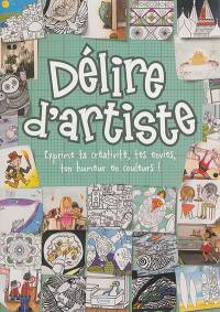 Délire d'artiste : exprime ta créativité, tes envies, ton humeur en couleurs !