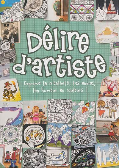 Délire d'artiste : exprime ta créativité, tes envies, ton humeur en couleurs !