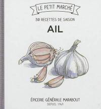 Ail : 30 recettes de saison