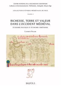 Richesse, terre et valeur dans l'Occident médiéval : économie politique et économie chrétienne