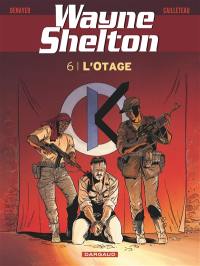 Wayne Shelton. Vol. 6. L'otage