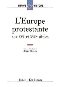 L'Europe protestante aux XVIe et XVIIe siècles