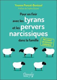 Pour en finir avec les tyrans et les pervers narcissiques dans la famille