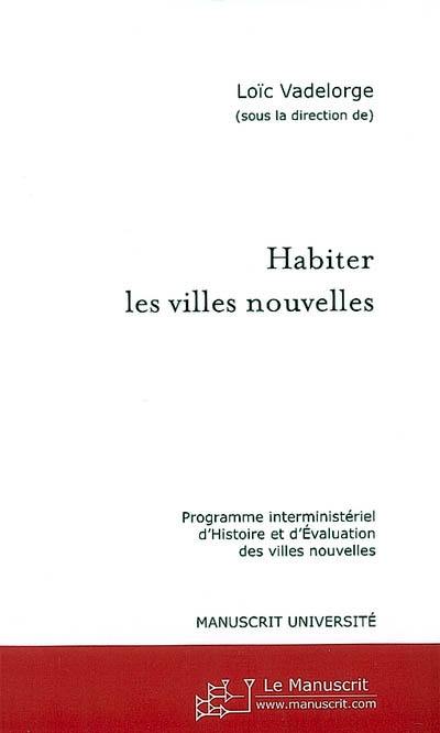 Habiter les villes nouvelles : programme interministériel d'histoire et d'évaluation des villes nouvelles