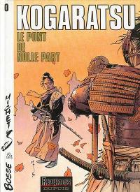 Kogaratsu. Vol. 0. Le pont de nulle part