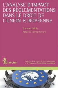 L'analyse d'impact des règlementations dans le droit de l'Union européenne