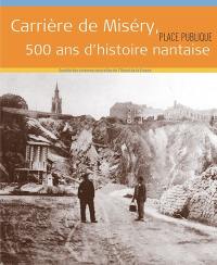 Carrière de Miséry, 500 ans d'histoire nantaise