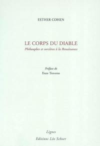 Le corps du diable : philosophes et sorcières à la Renaissance