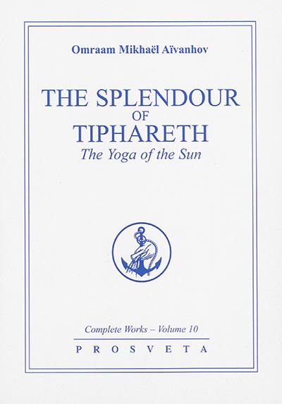 Complete works. Vol. 10. The splendour of Tiphareth : the yoga of the sun