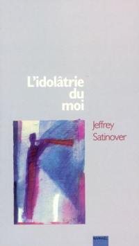 L'idôlatrie du Moi