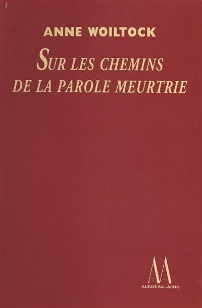 Sur les chemins de la parole meurtrie