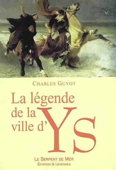 La légende de la ville d'Ys : d'après les textes anciens