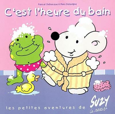 Les petites aventures de Suzy la souris. C'est l'heure du bain