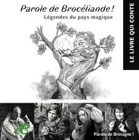 Parole de Brocéliande ! : légendes du pays magique : le livre qui conte