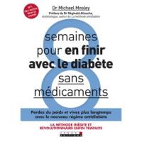 8 semaines pour en finir avec le diabète : sans médicaments : perdez du poids rapidement et reprogrammez votre corps