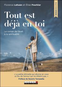 Tout est déjà en toi : le roman de l'éveil à la spiritualité