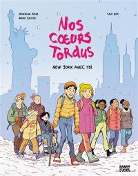 Nos coeurs tordus. Vol. 2. New York avec toi