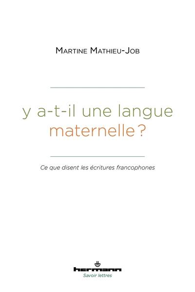 Y a-t-il une langue maternelle ? : ce que disent les écritures francophones