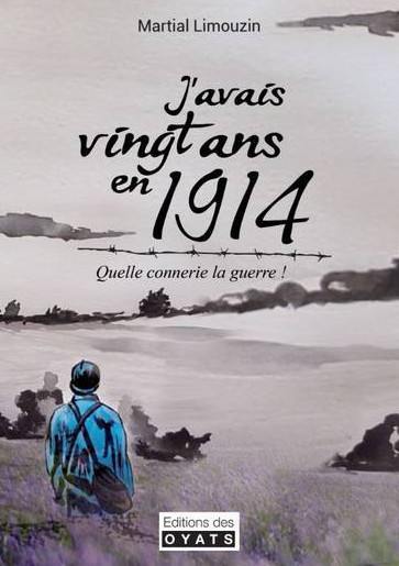 J'avais vingt ans en 1914 : quelle connerie la guerre !