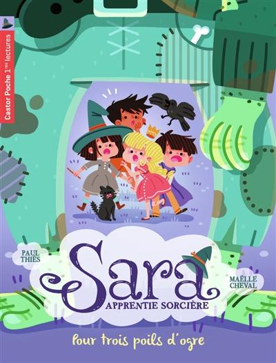 Sara apprentie sorcière. Vol. 7. Pour trois poils d'ogre