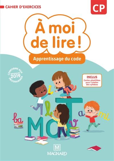 A moi de lire ! CP : apprentissage du code : cahier d'exercices