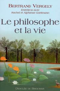 Le philosophe et la vie : entretiens avec Rachel et Alphonse Goettmann