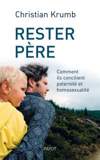 Rester père : comment ils concilient paternité et homosexualité