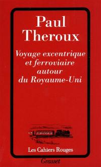 Voyage excentrique et ferroviaire autour du Royaume-Uni