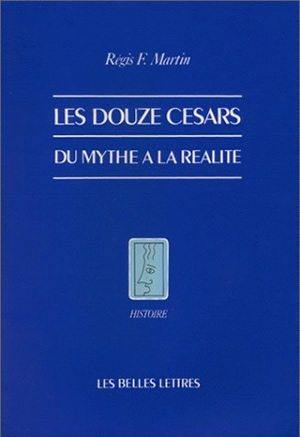 Les Douze césars : du mythe à la réalité