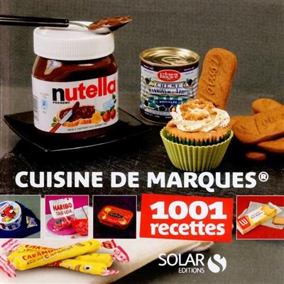 La cuisine de marques : 1.001 recettes