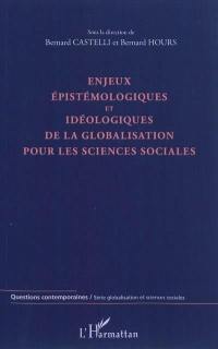 Enjeux épistémologiques et idéologiques de la globalisation pour les sciences sociales