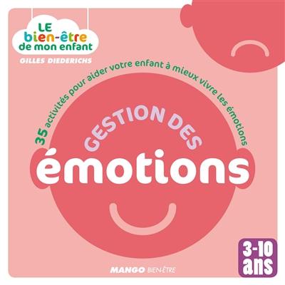 Gestion des émotions : 35 activités pour aider votre enfant à mieux vivre les émotions : 3-10 ans