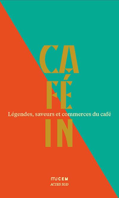 Café in : légendes, saveurs et commerces du café