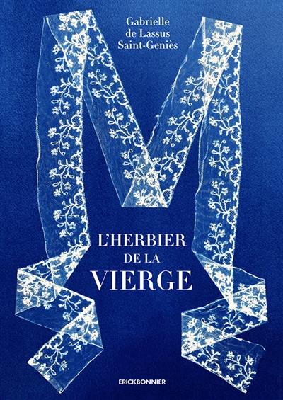 L'herbier de la Vierge. Herbarium virginis. The virgin's herbarium